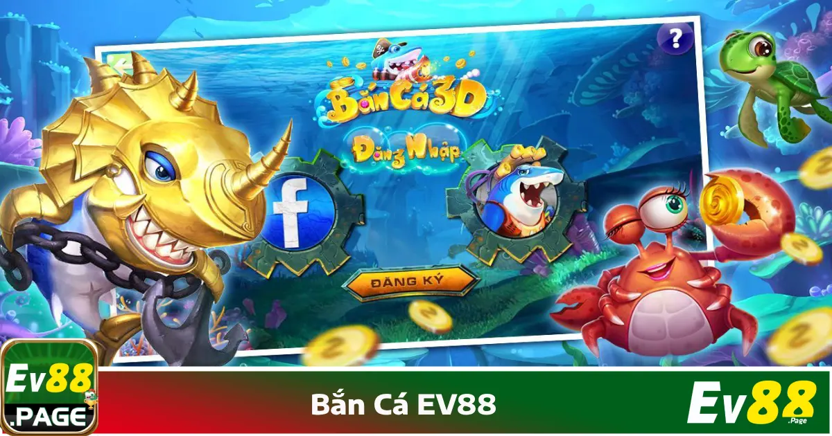 Bí Quyết Chơi Bắn Cá EV88 Để Kiếm Nhiều Xu Nhất