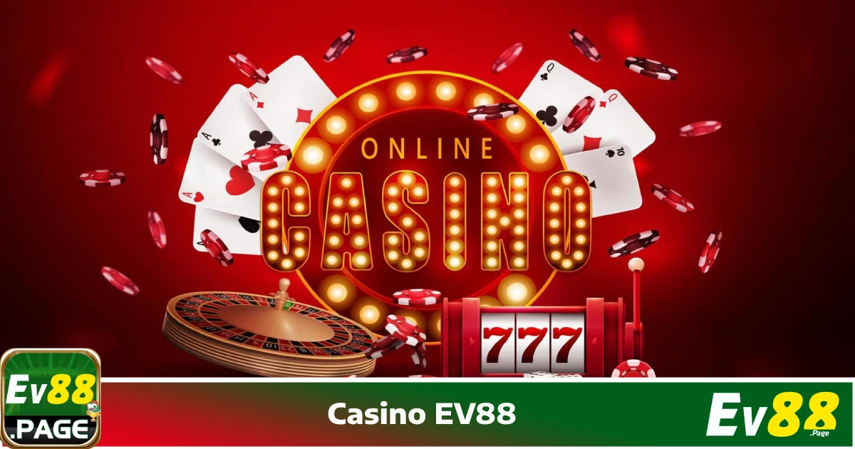 Các Trò Chơi Casino Hấp Dẫn Tại EV88