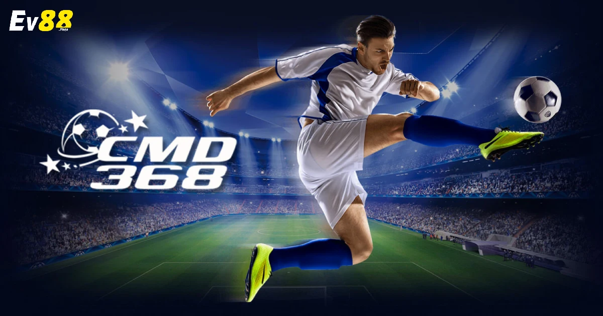 CMD 368 EV88 – Nhà Cung Cấp Cá Cược Thể Thao Hàng Đầu 2 CMD 368 EV88 Là Gì? Vì Sao Được Người Chơi Yêu Thích?