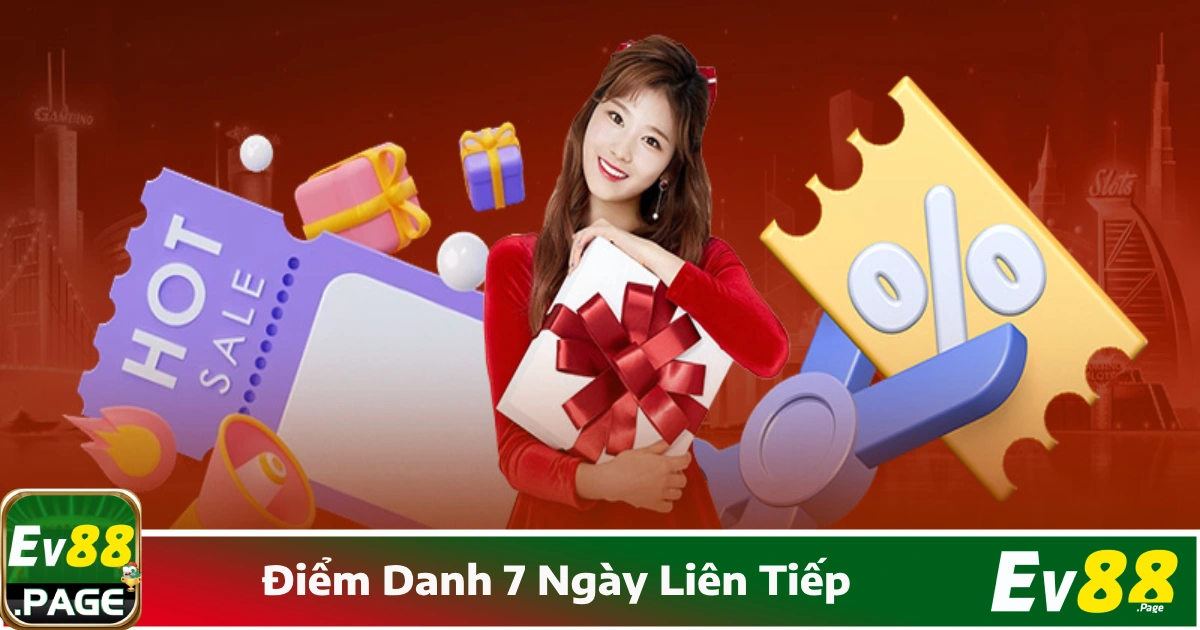 Điểm Danh 7 Ngày Liên Tiếp EV88 Cùng Nhận Quà Mỗi Ngày 3 Nhận thưởng mỗi ngày chỉ bằng cách đăng nhập