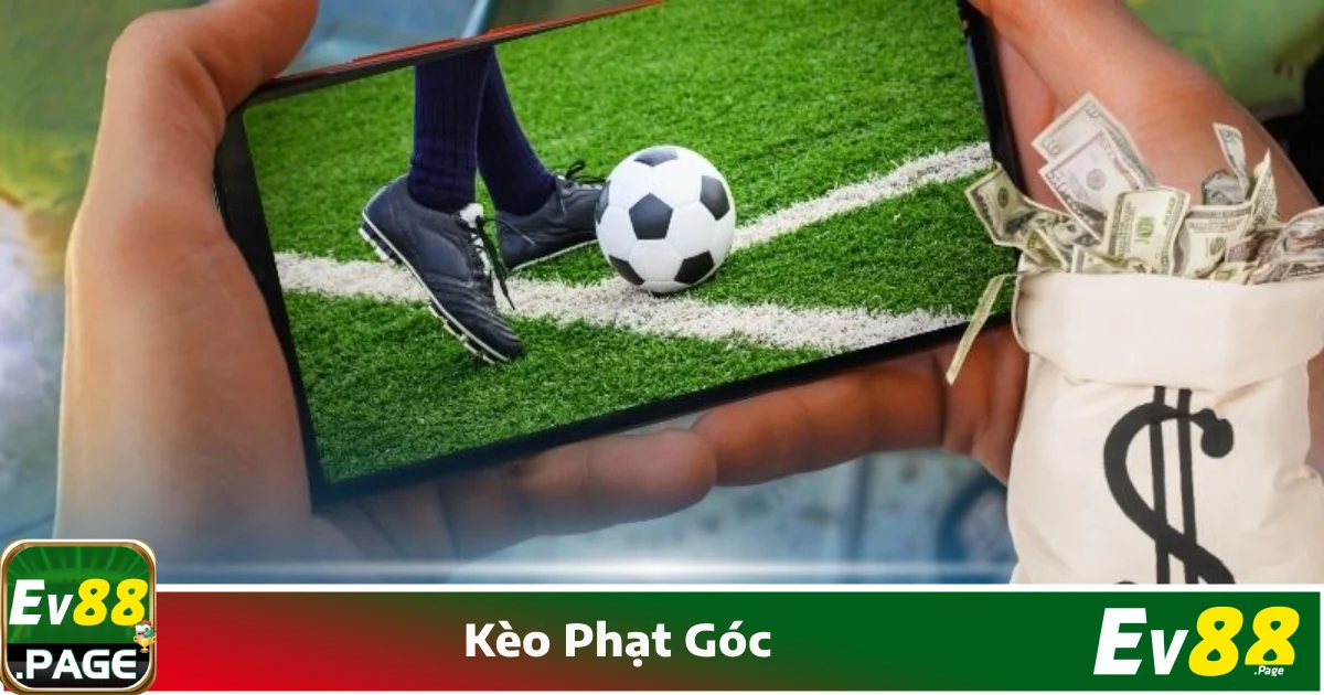 Khi nào nên đặt cược kèo phạt góc để tăng tỷ lệ thắng?