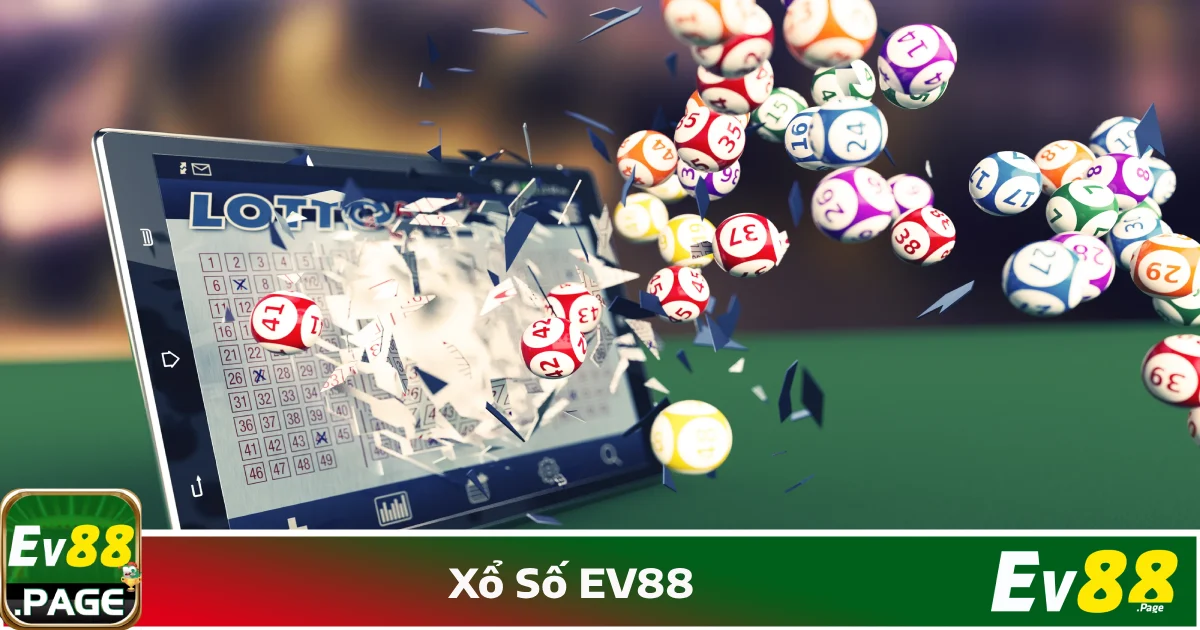 Mẹo Chơi Xổ Số EV88 Để Tăng Cơ Hội Trúng Giải