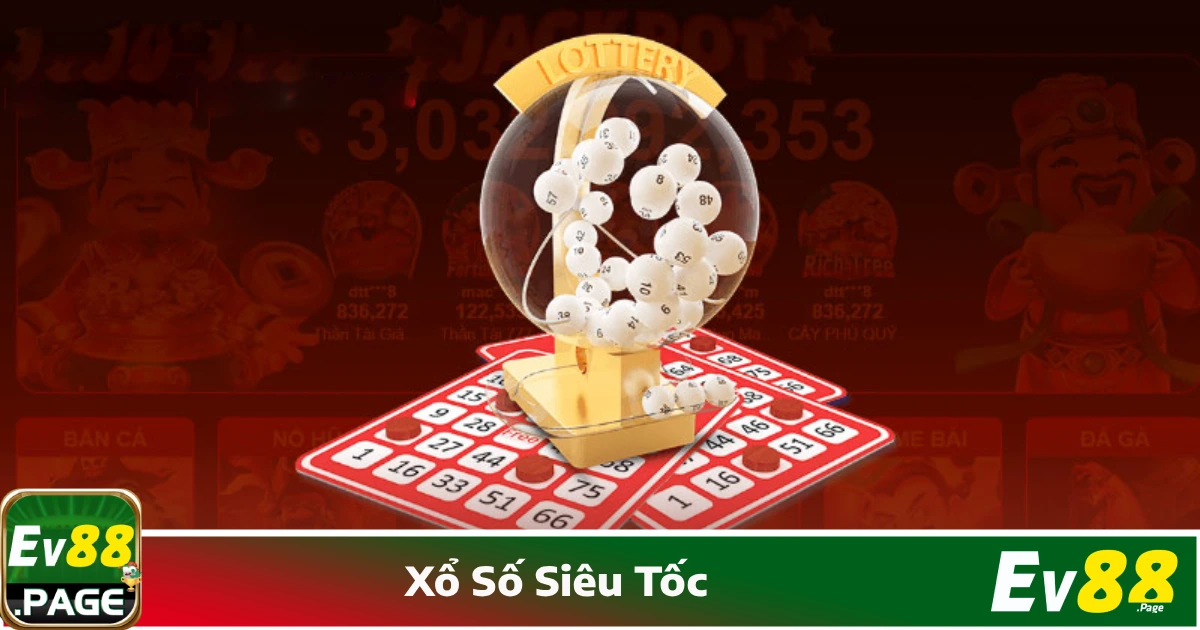 Xổ Số Siêu Tốc EV88 – Chơi Mọi Lúc, Nhận Thưởng Cực Nhanh 4 Cách đặt cược & nhận thưởng nhanh khi chơi xổ số siêu tốc