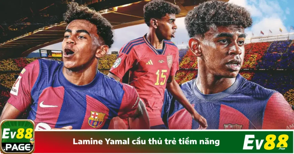 Lamine Yamal Cầu Thủ Trẻ Tiềm Năng Ngay Tại Nhà Cái EV88 1 Lamine Yamal Cầu Thủ Trẻ Tiềm Năng Ngay Tại Nhà Cái EV88